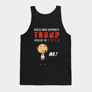 Guess who supports Trump for Election 2020 ME tshirt Tank Top